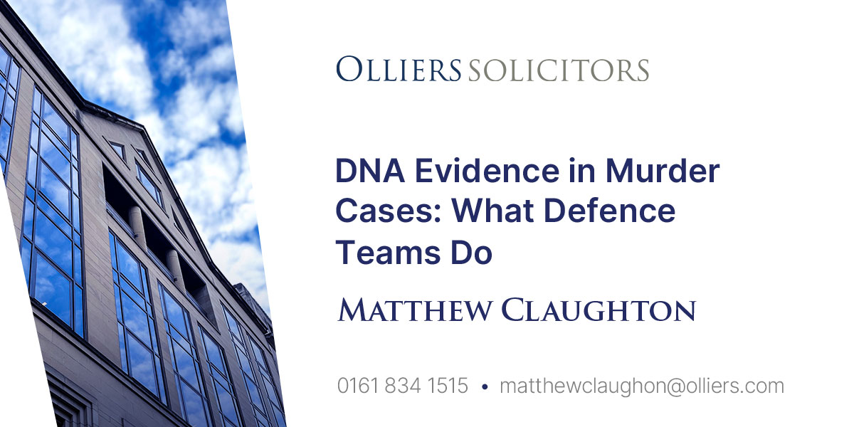 Matthew Claughton, DNA Evidence in Murder Cases: What Defence Teams Do